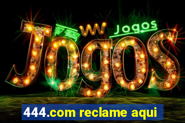 444.com reclame aqui